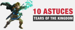Les 10 meilleurs conseils, astuces et secrets de Zelda Tears of the Kingdom